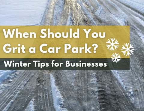 When Should You Grit a Car Park? Winter Tips for Businesses